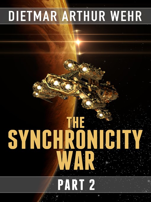 Title details for The Synchronicity War Part 2 by Dietmar Arthur Wehr - Available